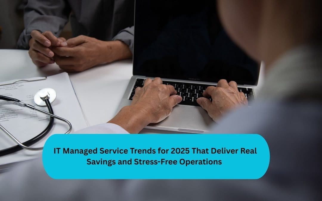 Top IT Managed Service Trends 2025 for Real Savings